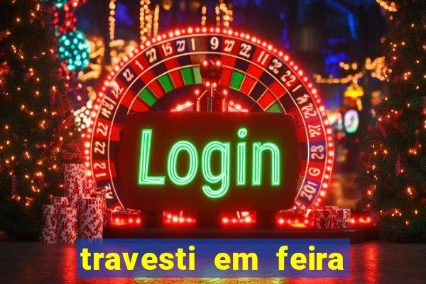 travesti em feira de santana